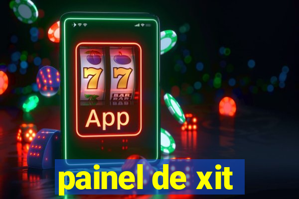 painel de xit